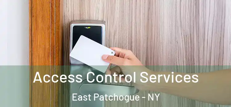 Access Control Services East Patchogue - NY