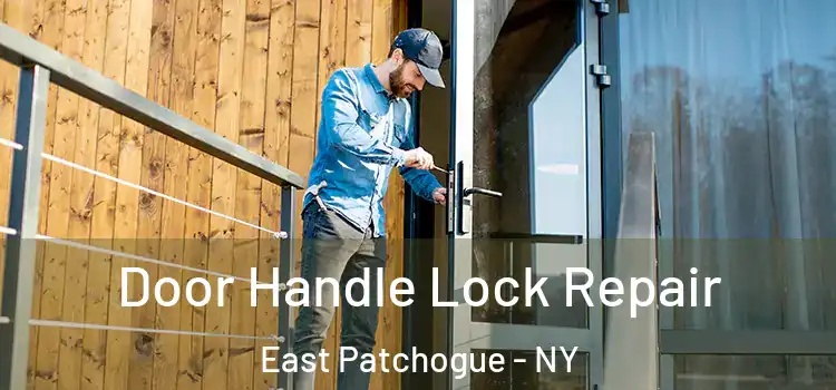 Door Handle Lock Repair East Patchogue - NY