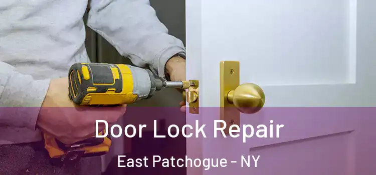 Door Lock Repair East Patchogue - NY