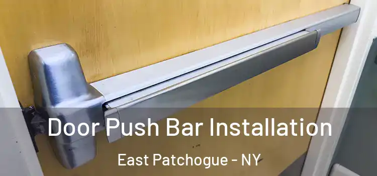 Door Push Bar Installation East Patchogue - NY