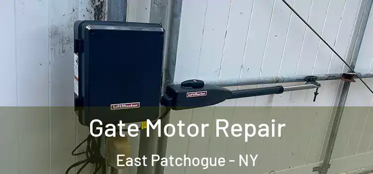 Gate Motor Repair East Patchogue - NY