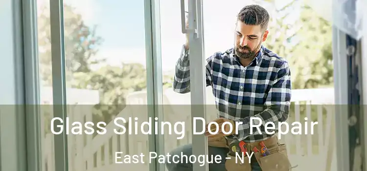Glass Sliding Door Repair East Patchogue - NY