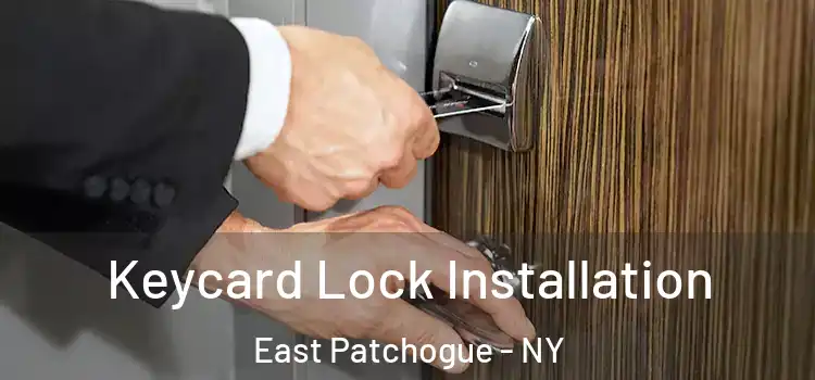 Keycard Lock Installation East Patchogue - NY