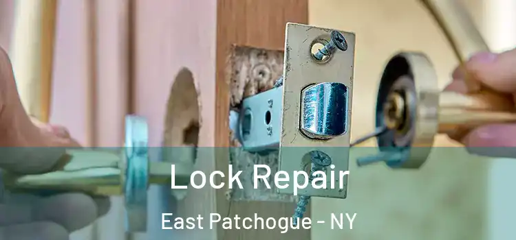 Lock Repair East Patchogue - NY