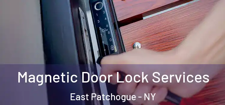 Magnetic Door Lock Services East Patchogue - NY