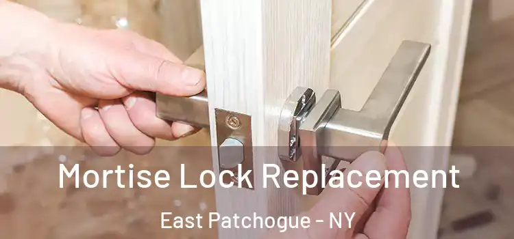 Mortise Lock Replacement East Patchogue - NY