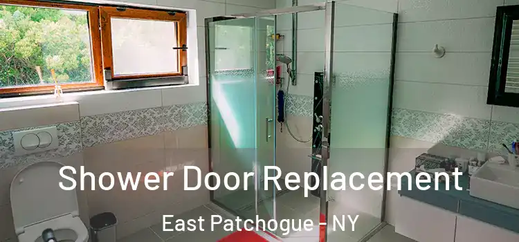 Shower Door Replacement East Patchogue - NY